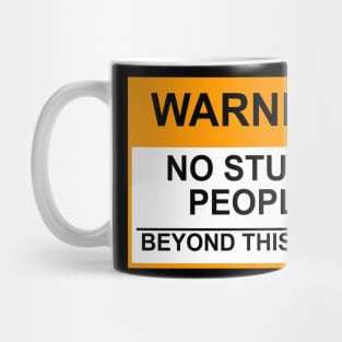 OSHA Warning Sign; No Stupid People Beyond This Point Mug